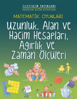 Popüler Bilim Kitapları Dizisi 22 - Matematik Oyunları Serisi (Uzunluk, Alan ve Hacim Hesapları, Ağırlık ve Zaman Ölçüleri)