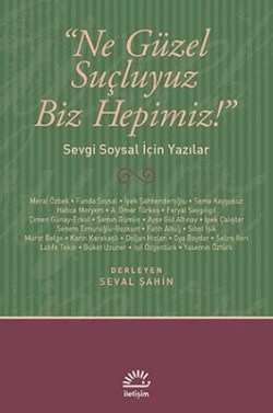 Ne Güzel Suçluyuz Biz Hepimiz: Sevgi Soysal İçin Yazılar