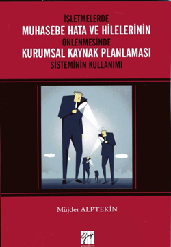 İşletmelerde Muhasebe Hata ve Hilelerinin Önlenmesinde Kurumsal Kaynak Planlaması Sisteminin Kullanımı