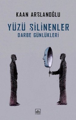 Yüzü Silinenler: Darbe Günlükleri