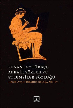 Yunanca - Türkçe Arkaik Sözler ve Eylemsiler Sözlüğü