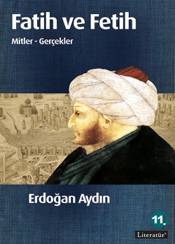 Fatih ve Fetih Mitler - Gerçekler