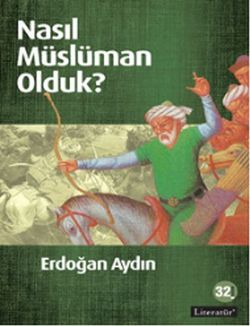 Nasıl Müslüman Olduk?