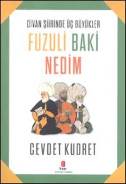 Divan Şiirinde Üç Büyükler - Fuzuli Baki Nedim