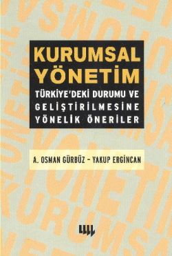 Kurumsal Yönetim :Türkiyedeki Durumu Ve Geliştirilmesine Yönelik Öneriler