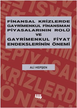 Finansal Krizlerde Gayrimenkul Finansman Piyasalarının Rolü ve Gayrimenkul Fiyat Endekslerinin Önemi