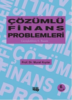 Çözümlü Finans Problemleri (Genişletilmiş 6.Baskı)