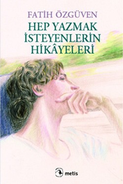 Hep Yazmak İsteyenlerin Hikayeleri