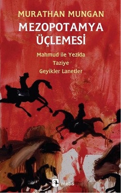 Mezopotamya Üçlemesi: Mahmud ile Yezida - Taziye - Geyikler Lanetler