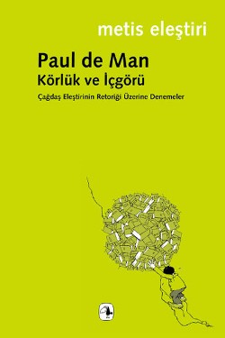 Metis Eleştiri Dizisi - Körlük ve İçgörü: Çağdaş Eleştirinin Retoriği Üzerine Denemeler