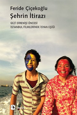 Şehrin İtirazı - Gezi Direnişi Öncesi İstanbul Filmlerinde İsyan Eşiği