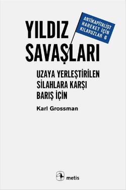 Yıldız Savaşları - Uzaya Yerleştirilen Silahlara Karşı Barış İçin (Antikapitalist Hareket İçin Kılavuzlar 6)