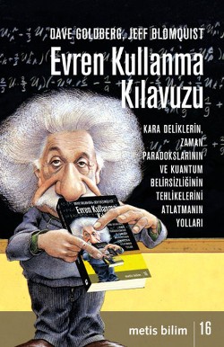 Metis Bilim Dizisi 16 - Evren Kullanma Kılavuzu: Kara Deliklerin, Zaman Paradokslarının ve Kuantum Belirsizliğinin Tehlikelerini