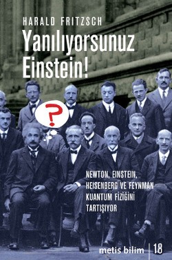 Metis Bilim Dizisi 18 - Yanılıyorsunuz Einstein! - Newton, Einstein, Heisenberg ve Feynman Kuantum Fiziğini Tartışıyor