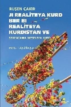 Ji Realiteya Kurd Ber Bi Realiteya Kurdistan ve Kürt Realitesinden Kürdistan Realitesine