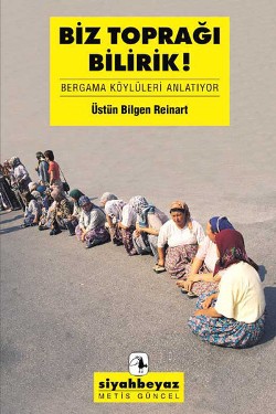 Biz Toprağı Bilirik!: Bergama Köylüleri Anlatıyor