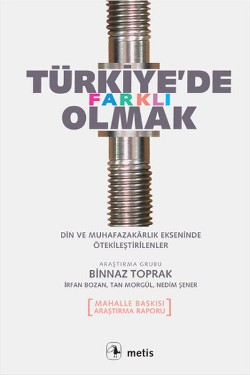 Türkiye'de Farklı Olmak - Din ve Muhafazakarlık Eksesinde Ötekileştirilenler