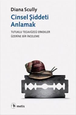 Cinsel Şiddeti Anlamak: Tutuklu Tecavüzcü Erkekler Üzerine Bir İnceleme