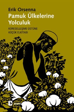 Pamuk Ülkelerine Yolculuk: Küreselleşme Üzerine Küçük Elkitabı