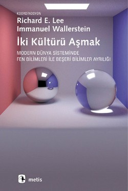 İki Kültürü Aşmak: Modern Dünya Sisteminde Fen Bilimleri ile Beşeri Bilimler Ayrılığı