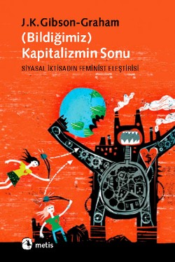 (Bildiğimiz) Kapitalizmin Sonu - Siyasal İktisadın Feminist Eleştirisi