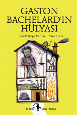 Metis Küçük Filozoflar Serisi 14 - Gaston Bachelard'ın Hülyası