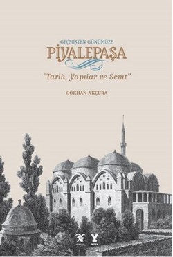 Geçimşten Günümüze Piyalepaşa (Albüm Kitap) (Tarih, Semt ve Yapılar) (Ciltli)