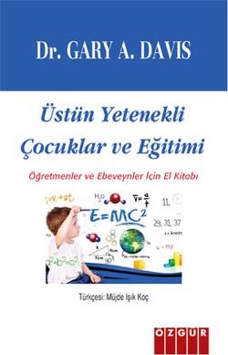 Üstün Yetenekli Çocuklar ve Eğitimi: Öğretmenler ve Ebeveynler İçin El Kitabı