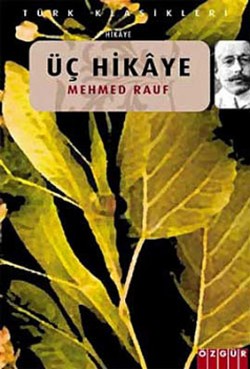 Üç Hikaye - Mehmed Rauf - ÖZGÜR