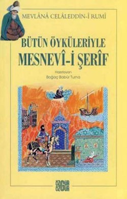 Bütün Öyküleriyle Mesnevi-i Şerif: Mevlana Celaleddin-i Rumi