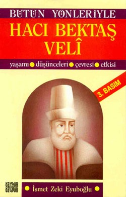 Hacı Bektaş Veli: Bütün Yönleriyle Yaşamı-Düşünceleri-Çevresi-Etkisi