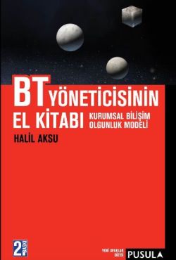 BT Yöneticisinin El Kitabı: Kurumsal Bilişim Olgunluk Modeli