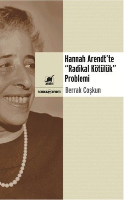 Hannah Arendt’te “Radikal Kötülük” Problemi