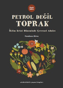 Petrol Değil Toprak: İklim Krizi Döneminde Çevresel Adalet