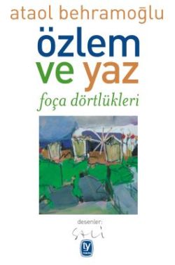 Özlem ve Yaz: Foça Dörtlükleri