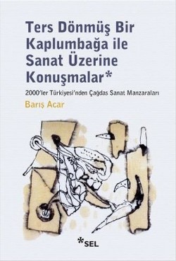 Ters Dönmüş Bir Kaplumbağa İle Sanat Üzerine Konuşmalar