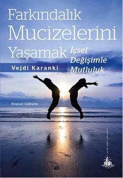 Farkındalık Mucizelerini Yaşamak: İçsel Değişimle Mutluluk