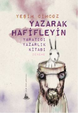 Yazarak Hafifleyin: Yaratıcı Yazarlık Kitabı