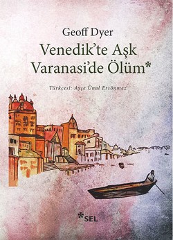 Venedik’te Aşk Varanasi’de Ölüm