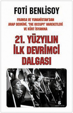 21. Yüzyılın İlk Devrimci Dalgası: Fransa ve Yunanistan'dan Arap İsyanı 'The Occupy' Hareketleri