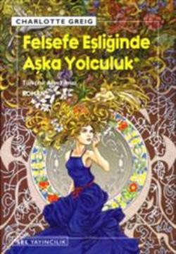 Felsefe Eşliğinde Aşka Yolculuk