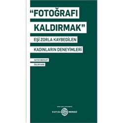 Fotoğrafı Kaldırmak: Eşi Zorla Kaybedilen Kadınların Deneyimleri