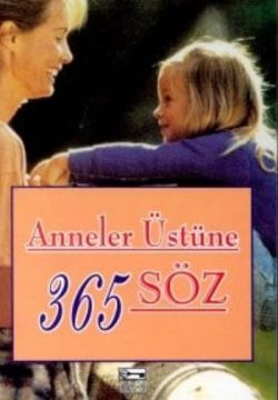 Anneler Üstüne 365 Söz