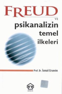 Freud ve Psikanalizin Temel İlkeleri