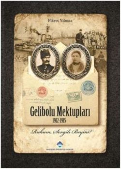 Gelibolu Mektupları (1912-1915): Ruhum, Sevgili Beyim