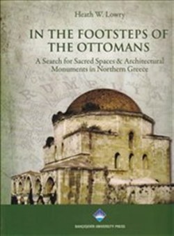 In The Footsteps Of The Ottomans: A Search for Sacred Spaces & Architectural Monuments in Northern