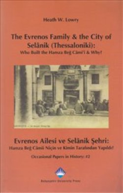 The Evrenos Family and the City of Selanik (Thessaloniki): Who Built the Hamza Beğ Cami'i and Why?