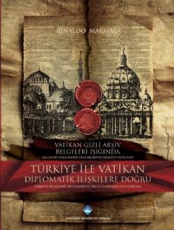 Vatikan Gizli Arşiv Belgeleri Işığında Türkiye ile Vatikan Diplomatik İlişkilere Doğru (Kutulu):