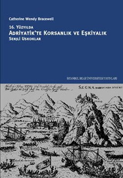 Adriyatik'te Korsanlık ve Eşkiyalık: 16. Yüzylda