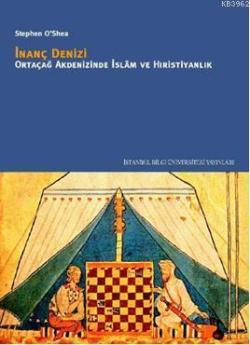 İnanç Denizi: Ortaçağ Akdenizinde İslam ve Hristiyanlık